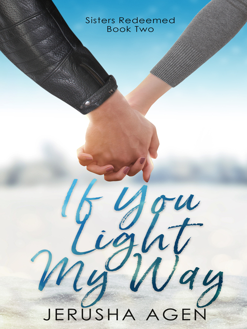 Title details for If You Light My Way by Jerusha Agen - Available